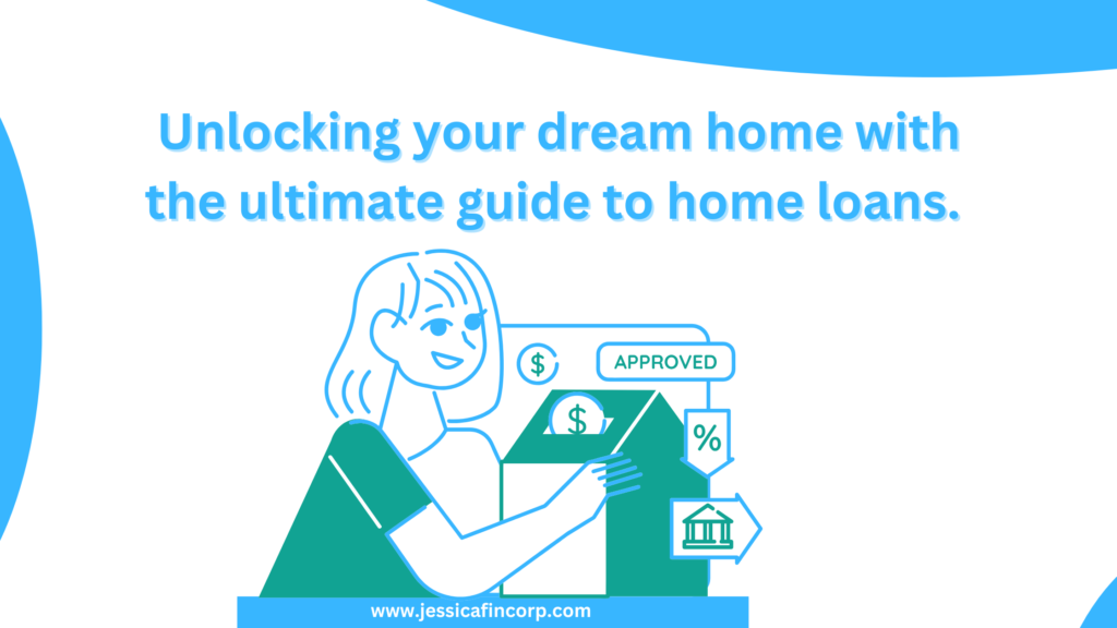 Unlocking your dream home with the ultimate guide to home loans.