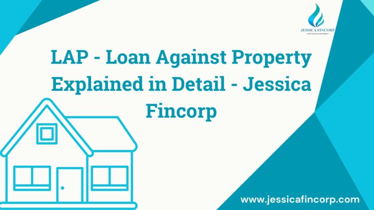 LAP – Loan Against Property Explained in Detail – Jessica Fincorp