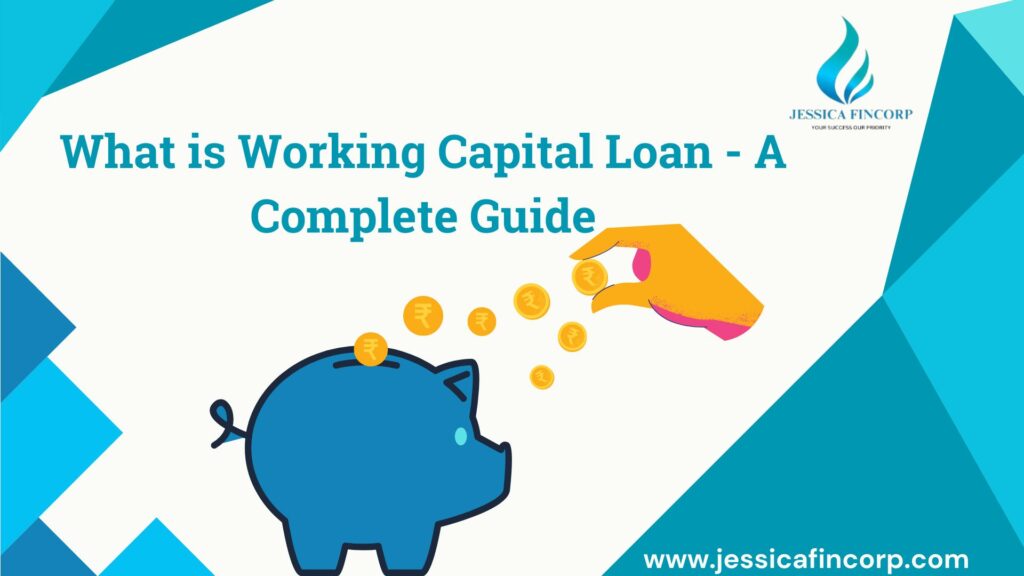 What is Working Capital Loan – A Complete Guide